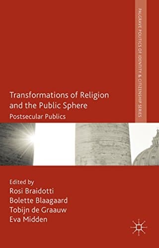 Transformations of Religion and the Public Sphere Postsecular Publics