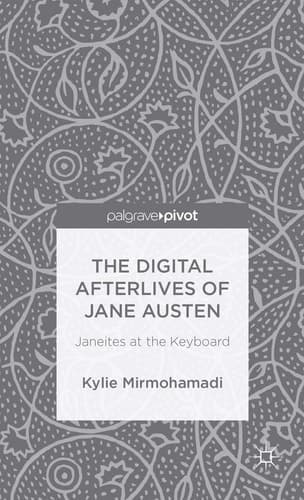 The Digital Afterlives of Jane Austen Janeites at the Keyboard