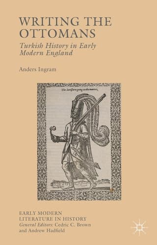 Writing the Ottomans Turkish History in Early Modern England