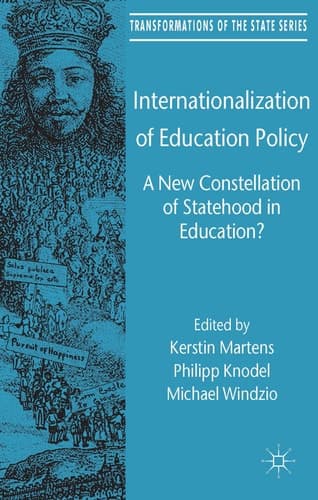 Internationalization of Education Policy A New Constellation of Statehood in Education?