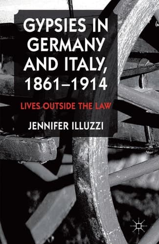 Gypsies in Germany and Italy, 1861-1914 Lives Outside the Law