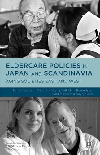 Eldercare Policies in Japan and Scandinavia Aging Societies East and West