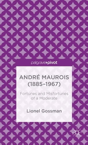 André Maurois (1885-1967) Fortunes and Misfortunes of a Moderate