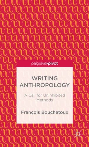 Writing Anthropology A Call for Uninhibited Methods