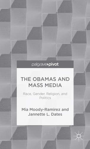 The Obamas and Mass Media Race, Gender, Religion, and Politics