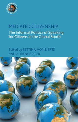 Mediated Citizenship The Informal Politics of Speaking for Citizens in the Global South