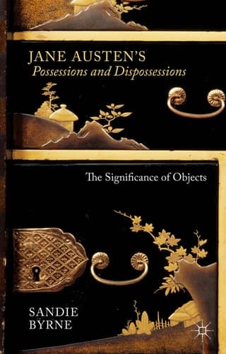Jane Austen's Possessions and Dispossessions The Significance of Objects