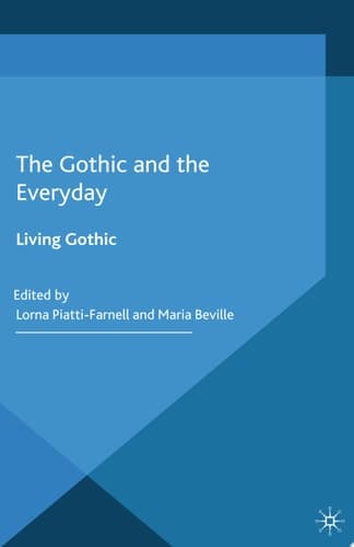 The Gothic and the Everyday Living Gothic