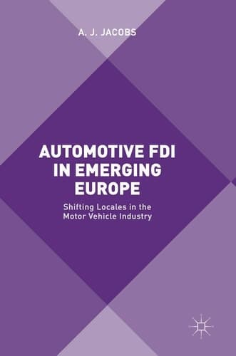 Automotive FDI in Emerging Europe Shifting Locales in the Motor Vehicle Industry