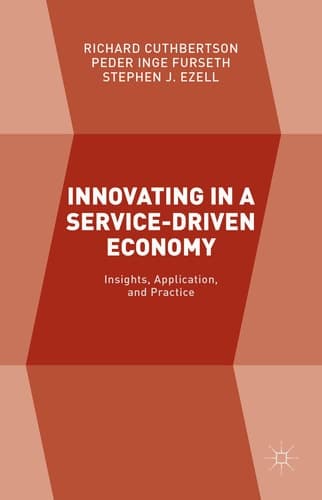 Innovating in a Service-Driven Economy Insights, Application, and Practice