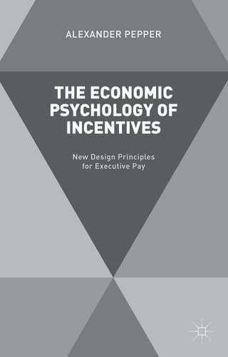 The Economic Psychology of Incentives New Design Principles for Executive Pay