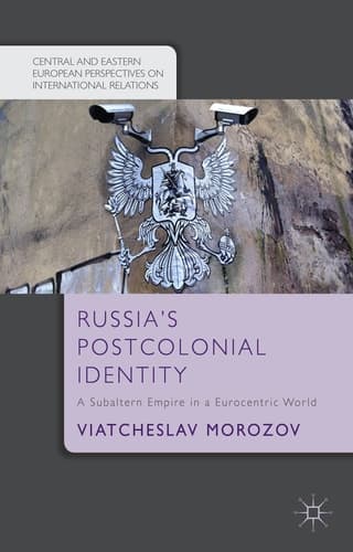 Russia's Postcolonial Identity A Subaltern Empire in a Eurocentric World