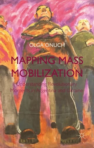 Mapping Mass Mobilization Understanding Revolutionary Moments in Argentina and Ukraine