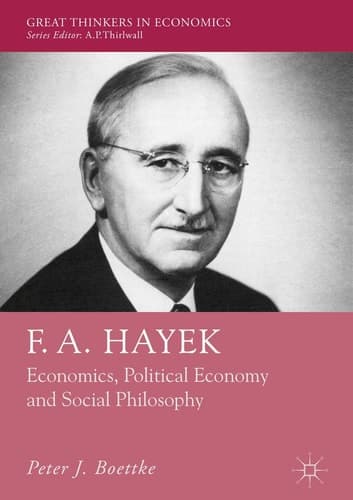 F. A. Hayek Economics, Political Economy and Social Philosophy