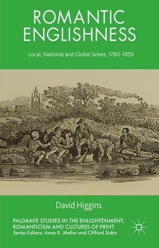 Romantic Englishness Local, National and Global Selves, 1780-1850