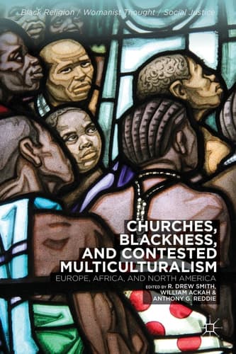 Churches, Blackness, and Contested Multiculturalism Europe, Africa, and North America