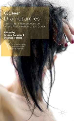 Queer Dramaturgies International Perspectives on Where Performance Leads Queer