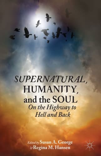Supernatural, Humanity, and the Soul On the Highway to Hell and Back