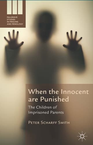 When the Innocent are Punished The Children of Imprisoned Parents
