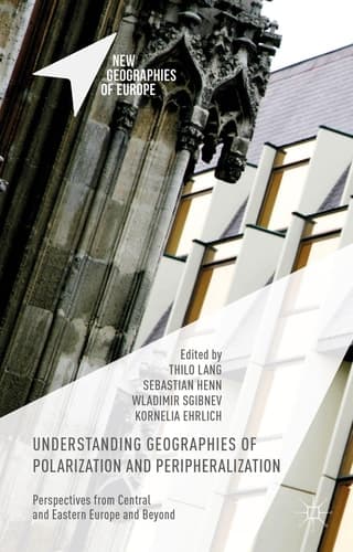 Understanding Geographies of Polarization and Peripheralization Perspectives from Central and Eastern Europe and Beyond