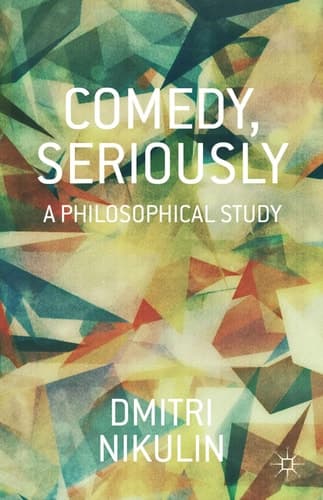Comedy, Seriously A Philosophical Study