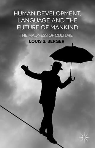 Human Development, Language and the Future of Mankind The Madness of Culture