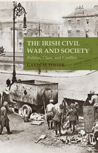 The Irish Civil War and Society Politics, Class, and Conflict