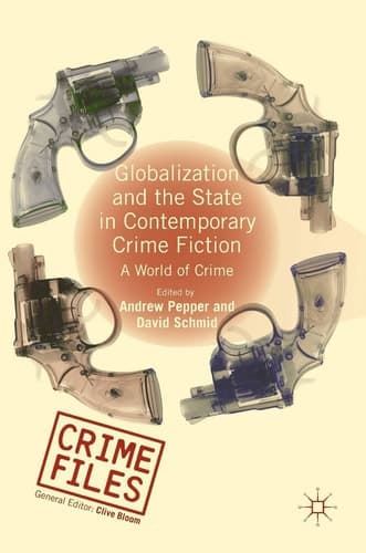 Globalization and the State in Contemporary Crime Fiction A World of Crime