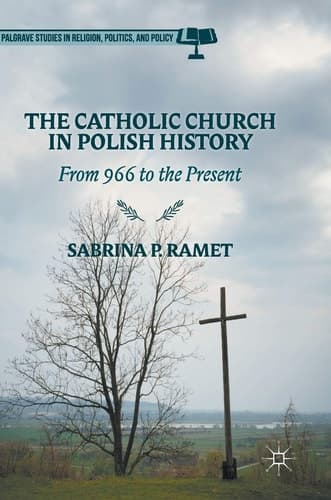 The Catholic Church in Polish History From 966 to the Present