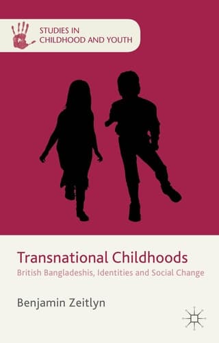 Transnational Childhoods British Bangladeshis, Identities and Social Change