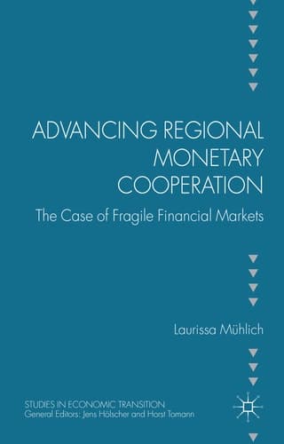 Advancing Regional Monetary Cooperation The Case of Fragile Financial Markets