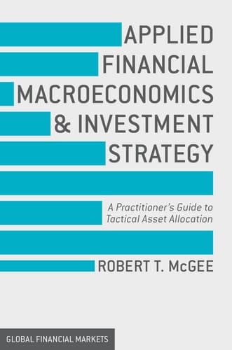 Applied Financial Macroeconomics and Investment Strategy A Practitioner’s Guide to Tactical Asset Allocation