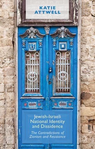 Jewish-Israeli National Identity and Dissidence The Contradictions of Zionism and Resistance