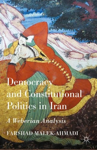 Democracy and Constitutional Politics in Iran A Weberian Analysis