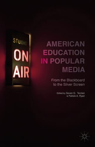 American Education in Popular Media From the Blackboard to the Silver Screen