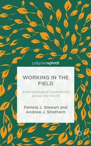 Working in the Field Anthropological Experiences across the World