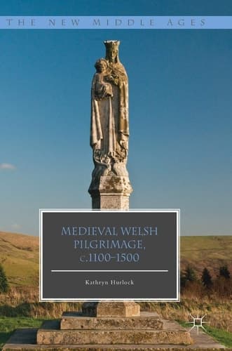 Medieval Welsh Pilgrimage, c.1100–1500