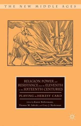 Religion, Power, and Resistance from the Eleventh to the Sixteenth Centuries Playing the Heresy Card