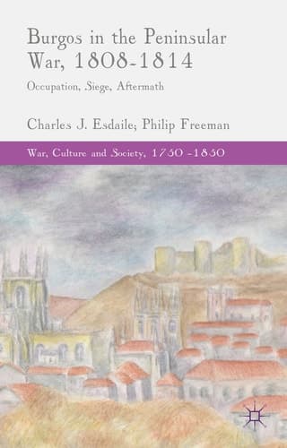Burgos in the Peninsular War, 1808-1814 Occupation, Siege, Aftermath