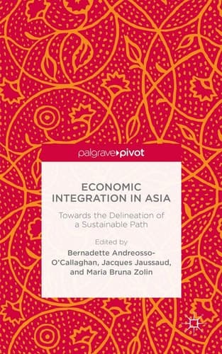 Economic Integration in Asia Towards the Delineation of a Sustainable Path