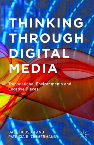Thinking Through Digital Media Transnational Environments and Locative Places