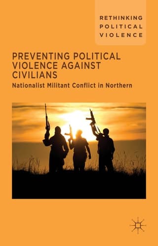 Preventing Political Violence Against Civilians Nationalist Militant Conflict in Northern Ireland, Israel And Palestine