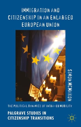 Immigration and Citizenship in an Enlarged European Union The Political Dynamics of Intra-EU Mobility