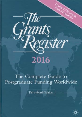 The Grants Register 2016 The Complete Guide to Postgraduate Funding Worldwide