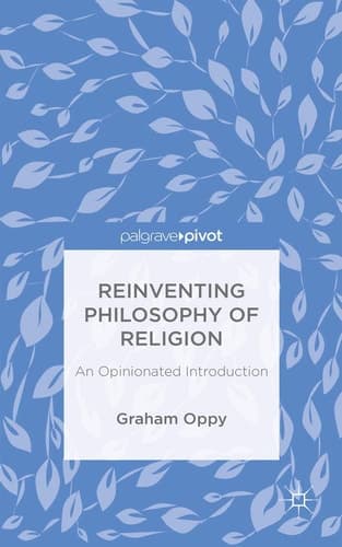 Reinventing Philosophy of Religion An Opinionated Introduction