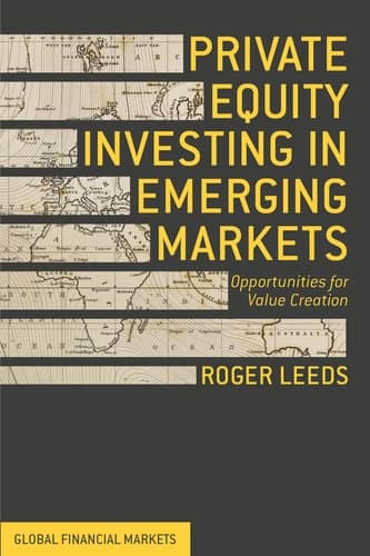 Private Equity Investing in Emerging Markets Opportunities for Value Creation
