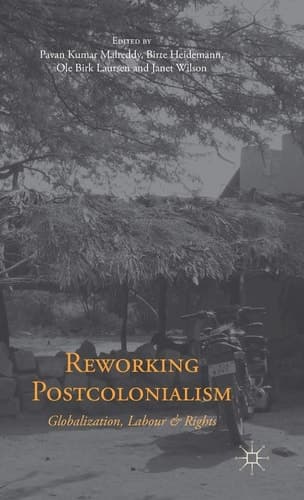 Reworking Postcolonialism Globalization, Labour and Rights