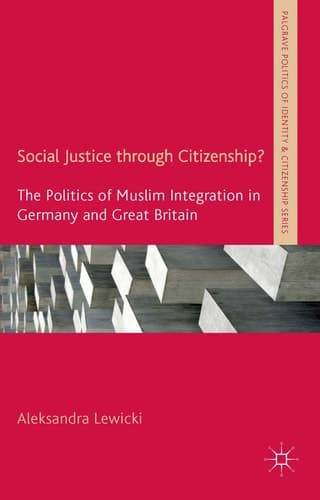 Social Justice through Citizenship? The Politics of Muslim Integration in Germany and Great Britain