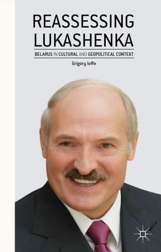 Reassessing Lukashenka Belarus in Cultural and Geopolitical Context