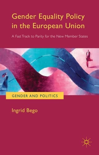 Gender Equality Policy in the European Union A Fast Track to Parity for the New Member States